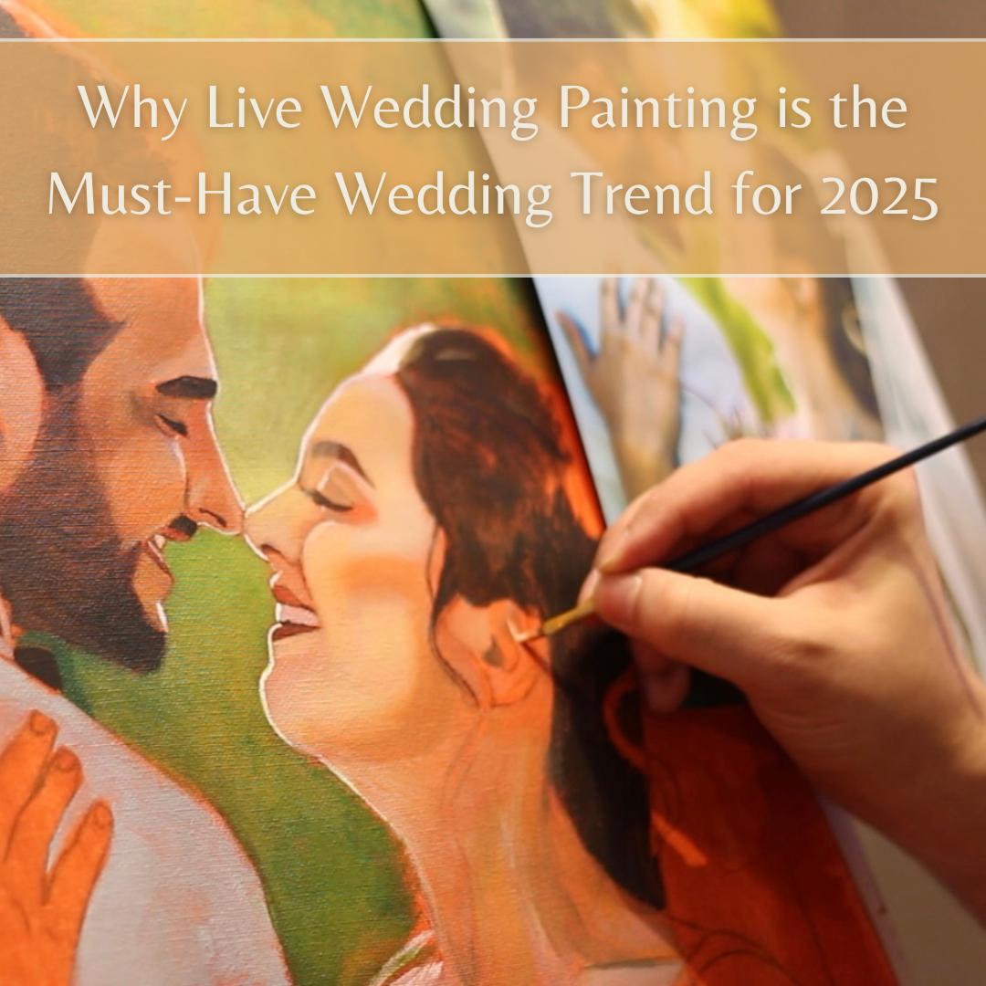 Why Live Wedding Painting is the Must-Have Wedding Trend for 2025